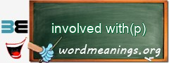 WordMeaning blackboard for involved with(p)